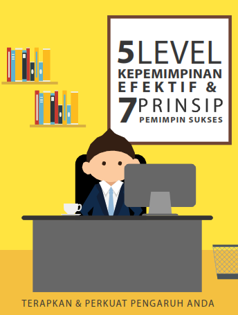 5 Level Kepemimpinan Efektif & 7 Prinsip Pemimpin Sukses